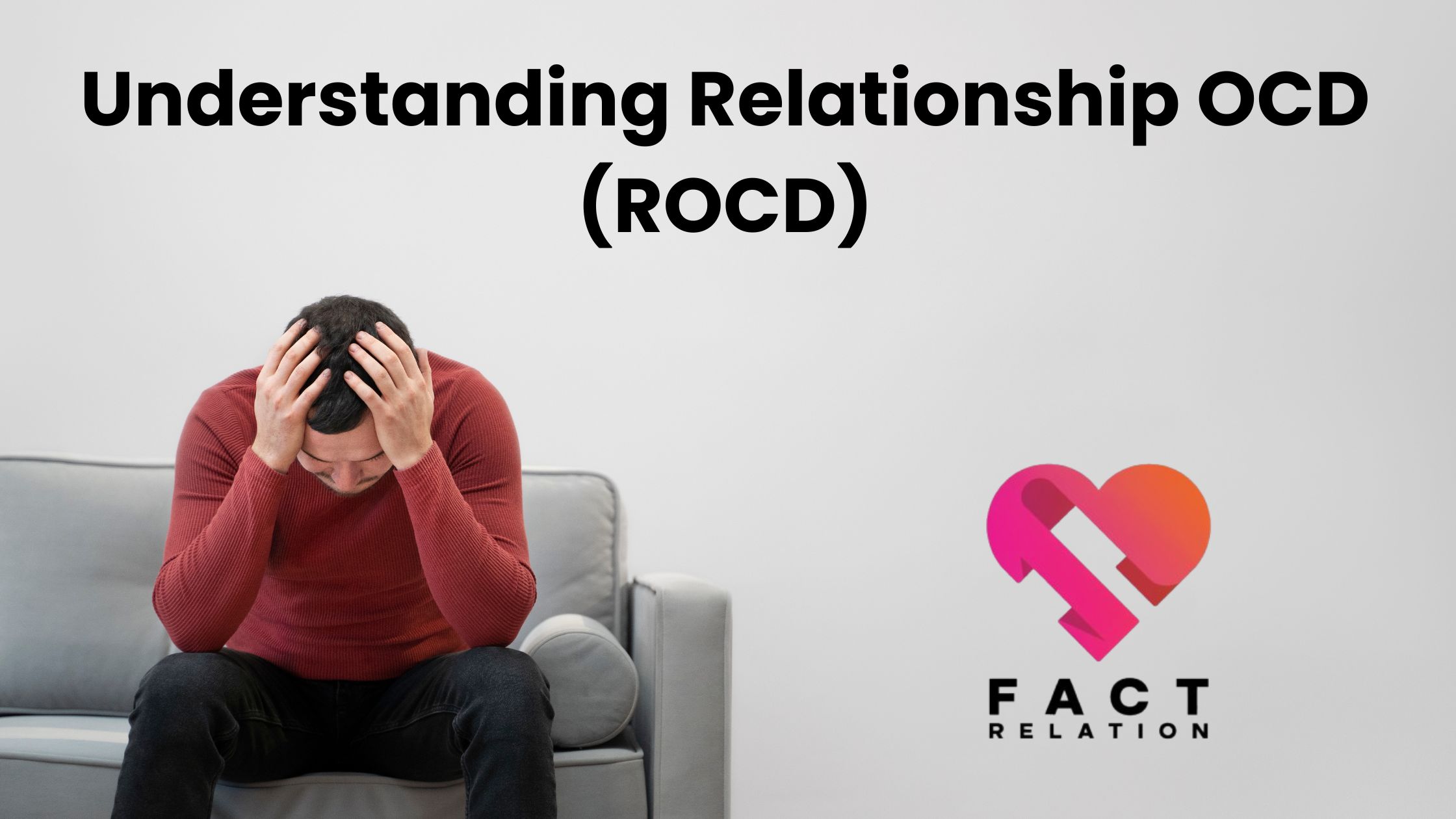 Understanding Relationship OCD (ROCD)